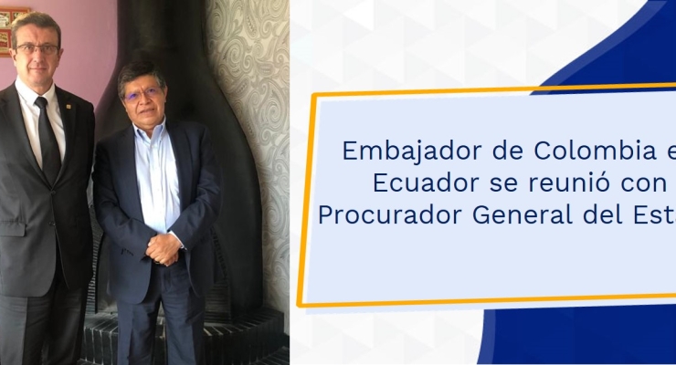 Embajador de Colombia en Ecuador se reunió con Procurador General del Estado