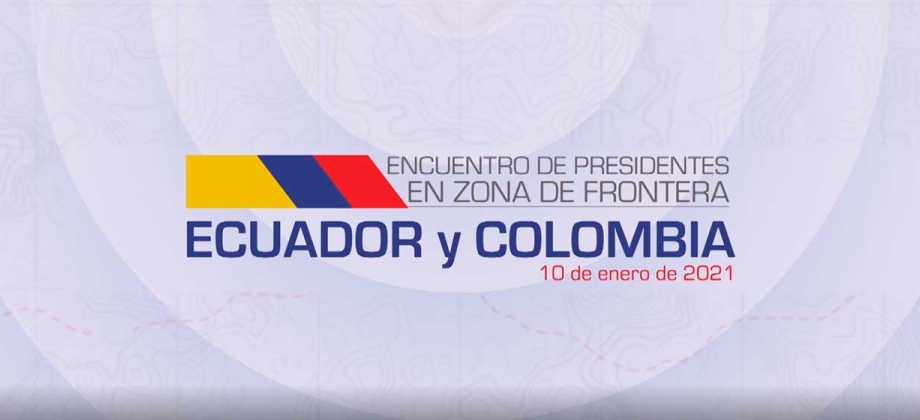 ​Comunicado de prensa conjunto: Encuentro Presidencial Colombia-Ecuador