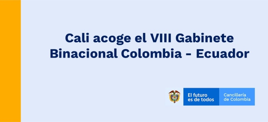 Cali acoge el VIII Gabinete Binacional Colombia - Ecuador en diciembre