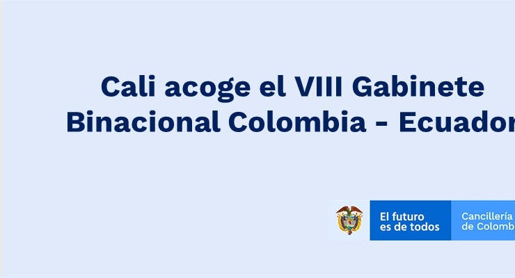 Cali acoge el VIII Gabinete Binacional Colombia - Ecuador en diciembre