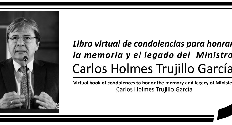 Libro virtual de condolencias para honrar la memoria y el legado del Ministro Carlos Holmes Trujillo 